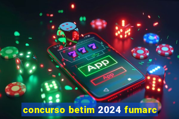 concurso betim 2024 fumarc